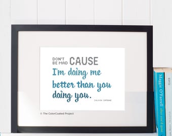 Don't be mad cause I'm doing me better than you doing you. - Childish Gambino Quote Cross Stitch Patter