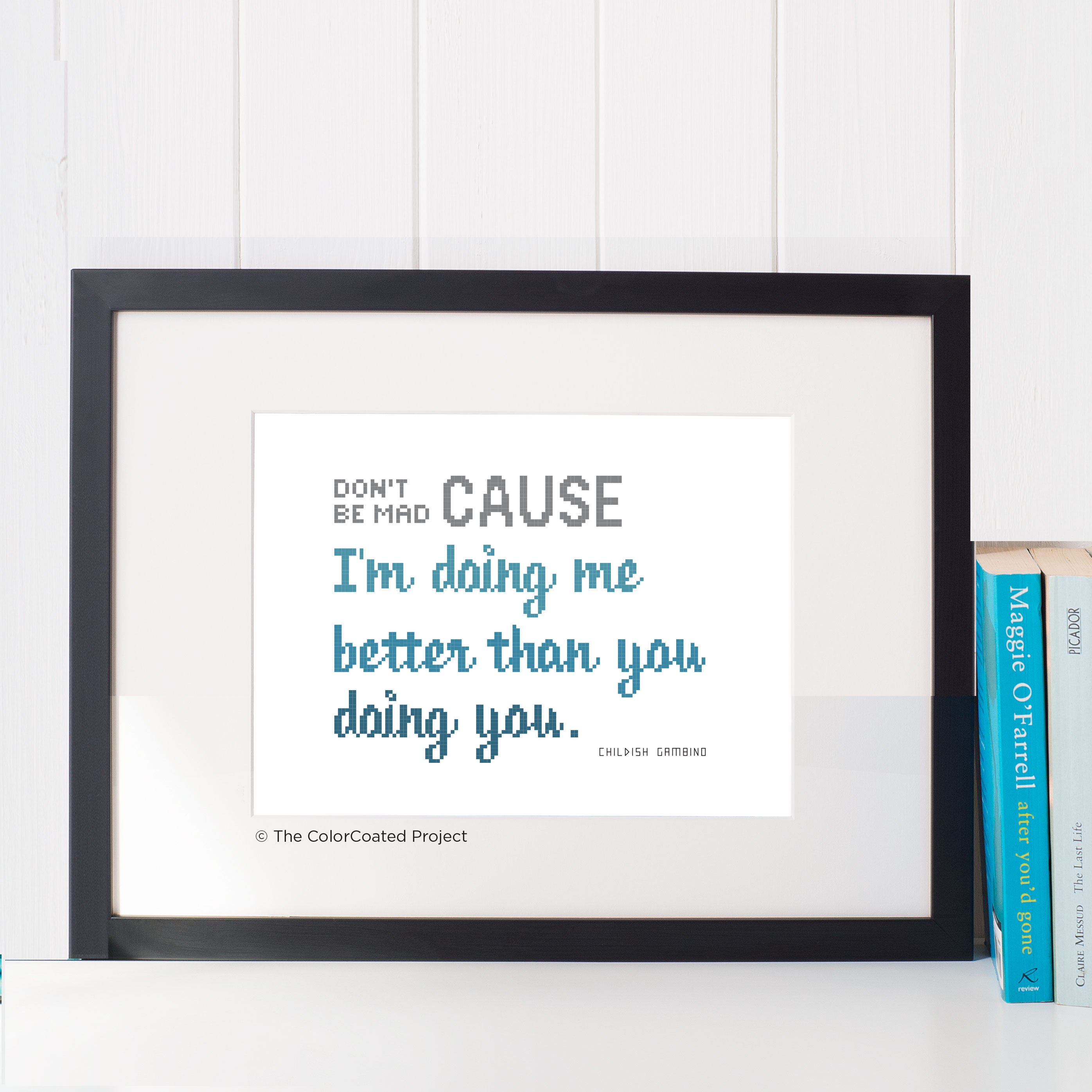 Don't be mad cause I'm doing me better than you doing you. - Childish  Gambino Quote Cross Stitch Patter, image size:2792x2793