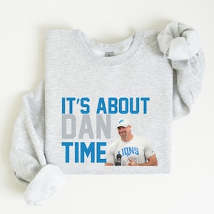 Detroit Football It’s About Dan Time Dan Campbell Shirt | Lions Football | Dan Campbell Fan