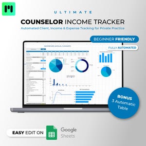 May include: A laptop screen displaying an Ultimate Counselor Income Tracker dashboard with automated client, income, and expense tracking. The spreadsheet features blue and white charts, graphs, and tables. Includes labels for Beginner Friendly, Fully Automated, and Bonus 3 Automatic Table, with an Easy Edit on Google Sheets logo.