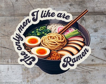 Ramen Liebe: The einzige Männer, die ich mag, sind Ramen - Fun Food Sticker für Enthusiasten!