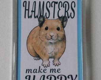 Cute 'Hamsters make me Happy' Fridge Magnet - Custom Made to Order