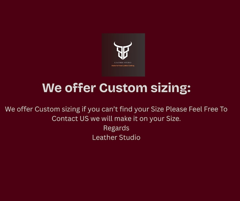 May include: A burgundy background with the text "We offer Custom sizing:" in white. The text below states custom sizing is available. The Leather Studio logo is in the upper right corner.