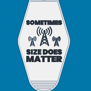 May include: White motel key tag with black text that reads "Sometimes size does matter" and three black and white antenna icons.