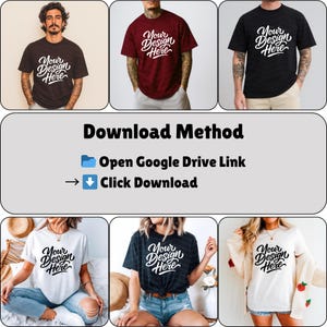 May include: Collection of t-shirts in various colors, each featuring the text "Your Design Here" in a stylized script. The shirts are modeled on different people. The image also includes instructions: "Download Method: Open Google Drive Link, Click Download."
