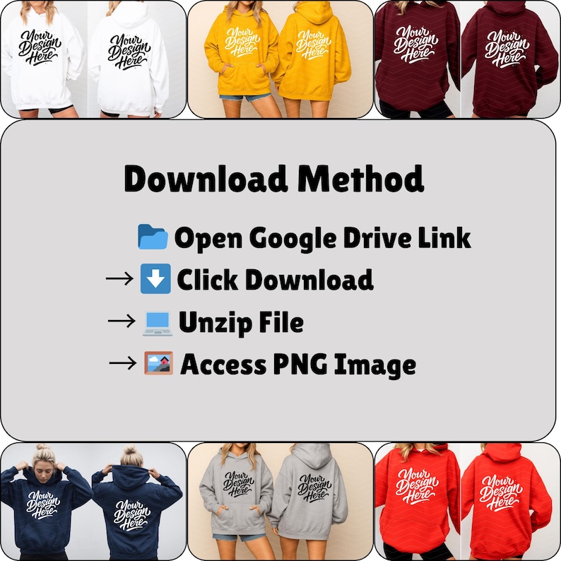 May include: Assorted hoodies in white, yellow, and burgundy, each with the text "Your Design Here." The image also includes a guide with instructions: "Download Method," "Open Google Drive Link," "Click Download," "Unzip File," and "Access PNG Image."