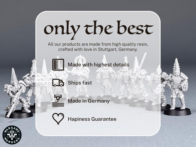 May include: A group of miniature figures made of high-quality resin. The figures are painted in a white color and are standing on a white background. The text "only the best" is displayed at the top of the image. The text "Made with highest details", "Ships fast", "Made in Germany", and "Happiness Guarantee" are displayed below the figures.