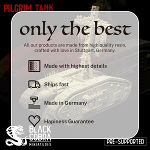 May include: A white 3D printed model of a tank with the words "PILGRIM TANK" and "only the best" in black text. The text "Made with highest details", "Ships fast", "Made in Germany", and "Happiness Guarantee" are listed below the tank. The text "PRE-SUPPORTED" is in the bottom right corner of the image.