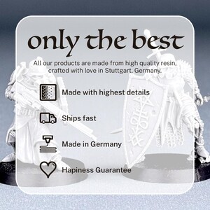 May include: A white resin miniature of a knight holding a sword and shield. The knight is wearing chainmail armor and a helmet. The shield has a design on it. The text "only the best" is at the top of the image. The text "All our products are made from high quality resin, crafted with love in Stuttgart, Germany." is below the image. The text "Made with highest details", "Ships fast", "Made in Germany", and "Happiness Guarantee" are listed below the image.