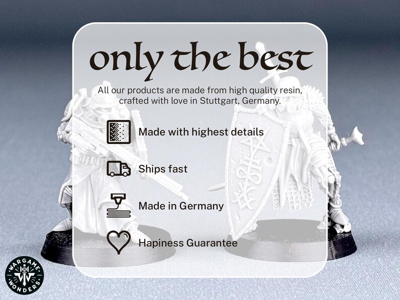 May include: A white resin miniature of a knight holding a sword and shield. The knight is wearing chainmail armor and a helmet. The shield has a design on it. The text "only the best" is at the top of the image. The text "All our products are made from high quality resin, crafted with love in Stuttgart, Germany." is below the image. The text "Made with highest details", "Ships fast", "Made in Germany", and "Happiness Guarantee" are listed below the image.