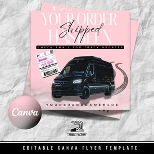 May include: Pink flyer template with the text "YOUR ORDER Shipped HAS BEEN". A black van is featured with tire tracks. Includes the text "CHECK EMAIL FOR TRACK UPDATES" and "YOURBRANDNAMEHERE". The bottom reads "EDITABLE CANVA FLYER TEMPLATE".