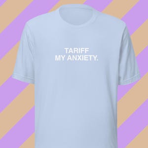 Tariff My Anxiety - Unisex T-shirt