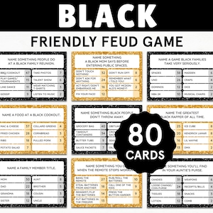 May include: A game called "Black Friendly Feud Game" with 80 cards. The cards have questions and answers about Black culture, including family reunions, food, and family titles. The game's text is in black and gold.