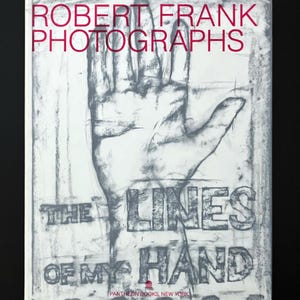 Robert Frank The Lines of My Hand _ First Edition 1989 _ Exceptional Like New Copy!