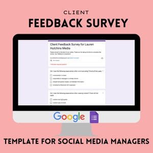 May include: A computer monitor shows a Google Forms survey titled "Client Feedback Survey for Lauren Hutchins Media." The screen displays questions about communication and content quality. The text "TEMPLATE FOR SOCIAL MEDIA MANAGERS" is at the bottom.