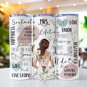 May include: Three white stainless steel tumblers with a bride illustration and wedding-themed text. The tumblers feature phrases like "Soulmate", "Journey", "Forever and Always", "Grace", "Wife", "Trust", "Love Story", "Mrs", "Lifetime", "Grace", "Love", "Union", "Memories", "Blessings", "Partners", "Timeless", "I do", "New Chapter", "Promise", "Kiss with all my heart".