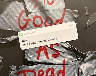 May include: A close-up of a text message on a phone screen. The message reads "Hey Sarge, remember me?" and is from a contact named "Ravi". The message is overlaid on a background of duct tape with the words "As Good As Dead" written in red.