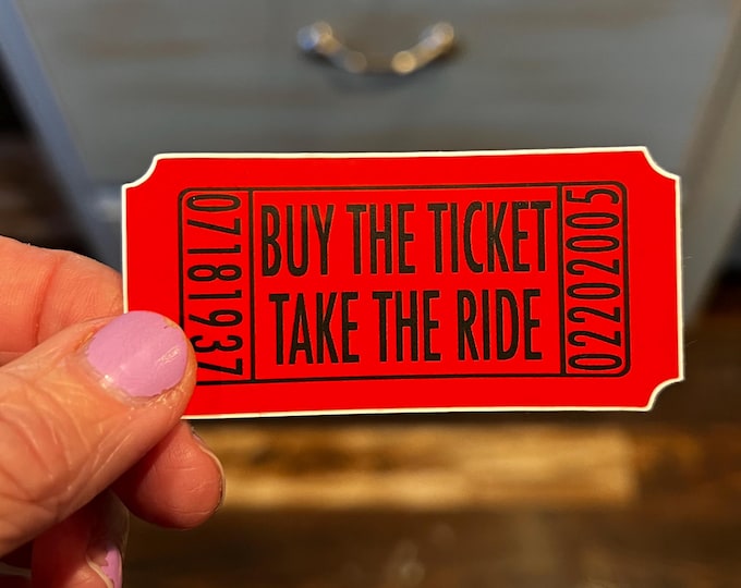 Updated - Buy The Ticket Take The Ride Sticker