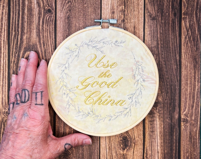Use The Good China, Embroided Wall Art, Ready to Hang