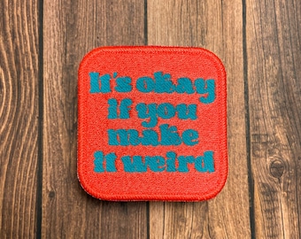 It's Okay If You Make It Weird Patch