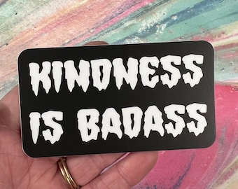 Kindness is Badass Sticker