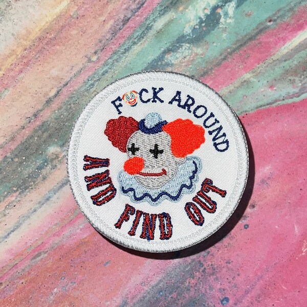 Handmade F*ck Around And Find Out Clown  Patch