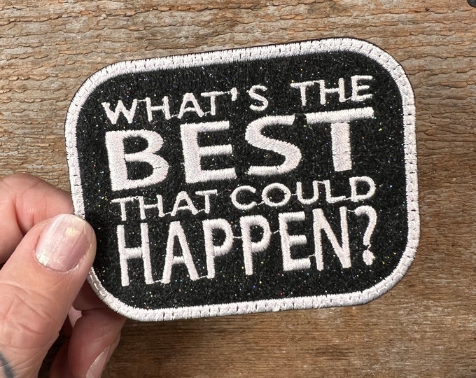 What's the Best That Can Happen, B&W Glittery Sew-On Patch
