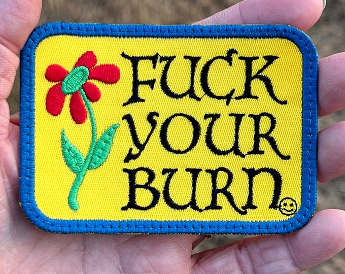 F*ck Your Burn Iron On Patch