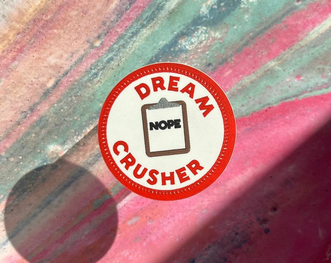 Dream Crusher NOPE Burner De/Merit Badge STICKER