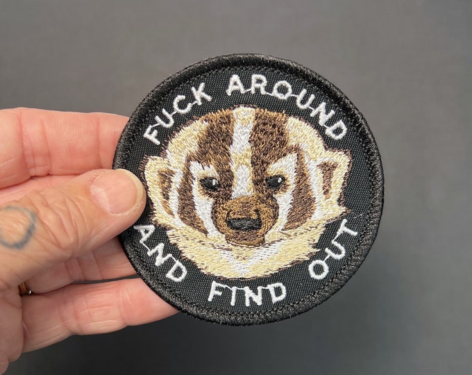Handmade Honey Badger says F*ck Around And Find Out Iron-On Patch