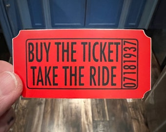 Buy The Ticket Take The Ride Sticker