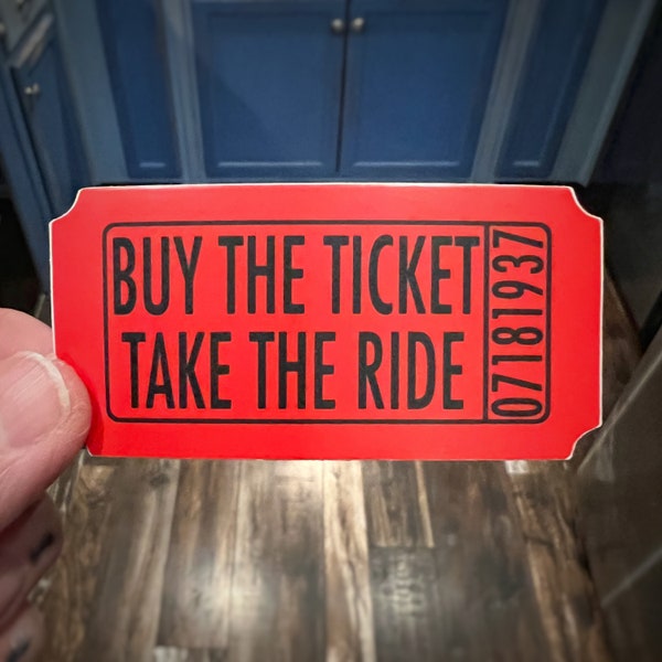 Buy The Ticket Take The Ride Sticker