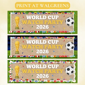 May include: Three rectangular banners for a World Cup Watch Party 2026. Each banner features a gold trophy, a soccer ball in a net, and a border of international flags on a tan background. The text PRINT AT WALGRENES appears at the top.
