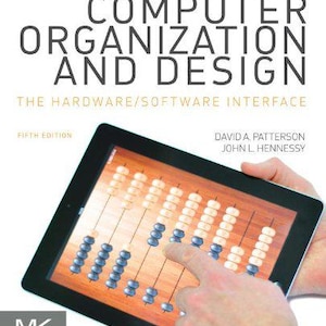May include: A black tablet computer with a white screen displaying a digital abacus. The abacus has black and white beads. The text "COMPUTER ORGANIZATION AND DESIGN" is at the top of the image. The text "THE HARDWARE/SOFTWARE INTERFACE" is below the title. The text "FIFTH EDITION" is in the bottom left corner. The text "DAVID A. PATTERSON JOHN L. HENNESSY" is in the bottom right corner.