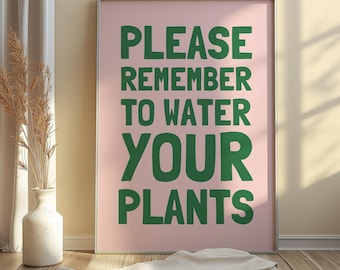 Gießen Sie Ihre Pflanzen Druck | Pflanzenliebhaber Wandkunst | Druckbares Pflanzen Poster | Boho Typografie Kunst | Botanische Wohnung Dekor | Raum Dekor Ideen