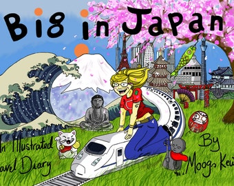 Big in Japan- A Personal Travel Diary of a Trip to Japan -Double SICBA Award Winner 2013