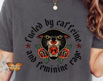 Feminine Rage T-Shirt, Fueled by Caffeine and Feminine Rage, Feminist Oversized Tee, Trendy Women's Shirt, Gift for Girlfriend