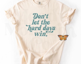 Camiseta "No dejes que los días difíciles ganen", camiseta de mentalidad positiva, camiseta retro de salud mental, regalo para un amigo