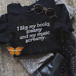 I Like My Books Steamy and My Music Screamy Sweatshirt, Romantasy Lover Sweater, Book and Music Lover Crewneck, Metalcore, Gift for Friend