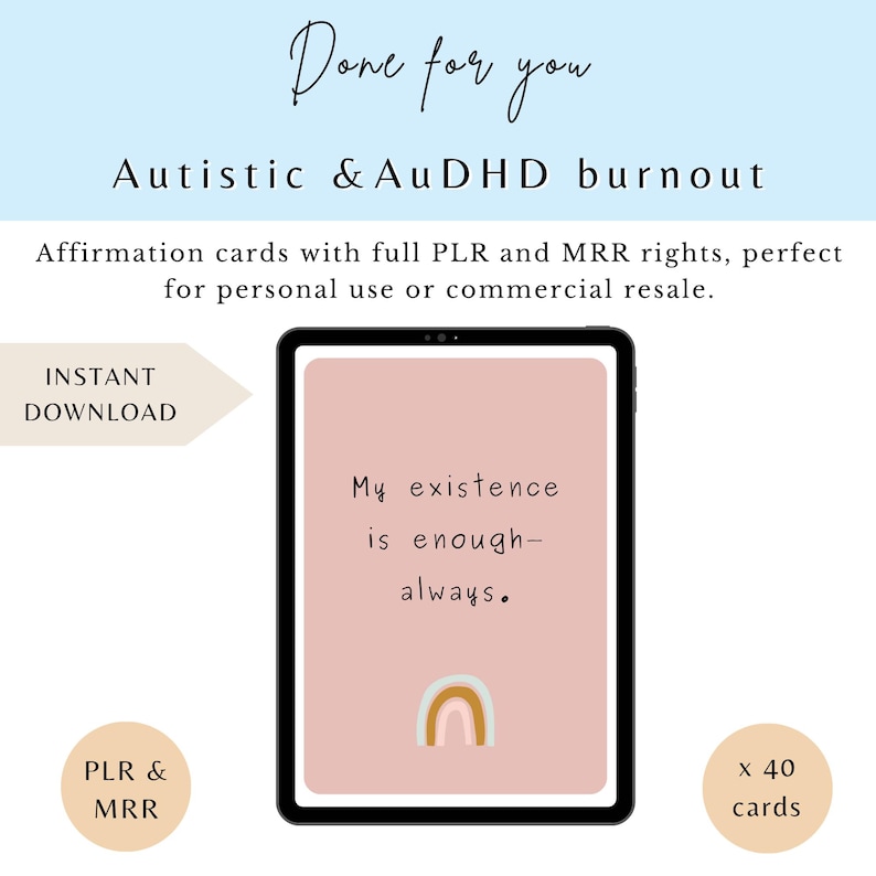 K&ouml;nnte beinhalten: Digitale Affirmationskarten f&uuml;r Autistic & AuDHD Burnout. Die Karten zeigen den Text "My existence is enough-always" auf rosa Hintergrund mit einer Regenbogen-Illustration. Inklusive PLR- und MRR-Rechte. Sofort-Download, 40 Karten.