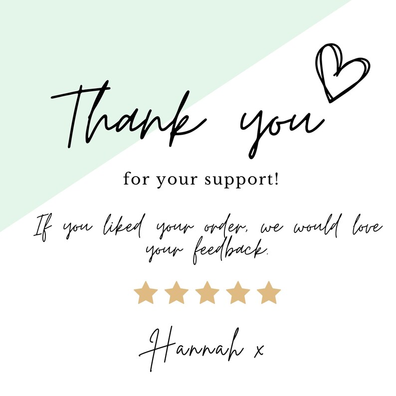 May include: Thank you for your support! If you liked your order, we would love your feedback.  ★★★★★ Hannah x