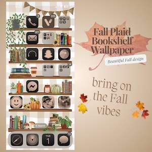 May include: A phone wallpaper with a fall theme. The wallpaper features a bookshelf with books, candles, pumpkins, and fall leaves. The text "Fall Plaid Bookshelf Wallpaper" and "Beautiful Fall design" is displayed on the right side of the image. The text "bring on the Fall vibes" is displayed below the text "Beautiful Fall design".