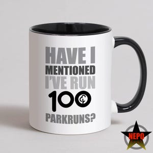 Taza divertida de Parkrun, regalo de 100 hitos, tarjeta de Parkrun "Bien hecho corriendo", el mejor regalo para corredores. ¿He mencionado que he corrido 100 Parkruns?