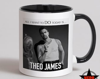 Theo James Mug, Cup, Theo James Birthday Card, Best Theo James Fan Gift Set - All I Want To Do Today Is...Theo James