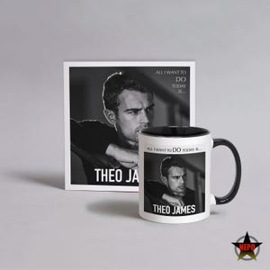 Presente de aniversário de Theo James, caneca de Theo James, xícara de chá e café de Theo James, conjunto de presentes - A única coisa que quero fazer hoje é... Theo James