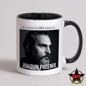 Mug Joaquin Phoenix, carte d'anniversaire Joaquin Phoenix, coffret cadeau Joaquin Phoenix - Tout ce que je veux faire aujourd'hui, c'est... Joaquin Phoenix