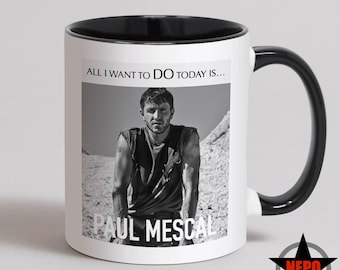 Paul Mescal Mug, Paul Mescal Birthday Card, Paul Mescal Gift Set - All I Want To DO Today Is...Paul Mescal