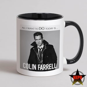 Colin Farrell Mug, Colin Farrell Birthday Card, Best Colin Farrell  Gift Set - All I Want To Do Today Is... Colin Farrell