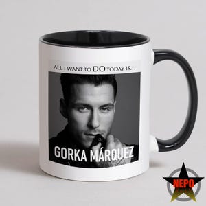 Gorka Márquez-mok, strikt Gorka-verjaardagskaart, beste Gorka Márquez-cadeauset - alles wat ik vandaag wil doen is... Gorka Márquez