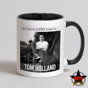 Tom Holland Mug, Best Tom Holland Birthday Card, Tom Holland Gift Set, Tea or Coffee Mug - All I Want To DO Today is...Tom Holland